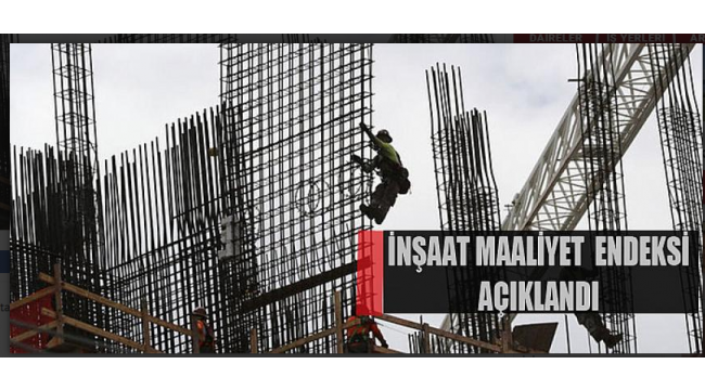İnşaat maliyet endeksi yıllık %8,49, aylık %0,15 arttı