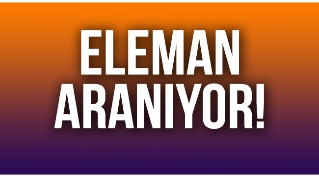 Eleman Aranıyor...