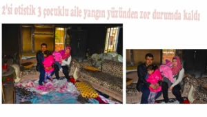 2'si otistik 3 çocuklu aile yangın yüzünden zor durumda kaldı