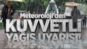 VALİLİKTEN KUVVETLİ YAĞIŞ UYARISI!