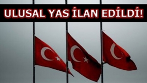 Ulusal Yas İlan edildi.