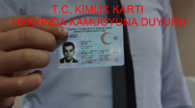 T.C. KİMLİK KARTI HAKKINDA KAMUOYUNA DUYURU
