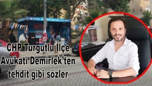  CHP Turgutlu İlçe Avukatı Demirlek'ten tehdit gibi sözler VİDEO