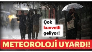 Meteoroloji uyardı Kuvvetli Yağışlara Dikkat!