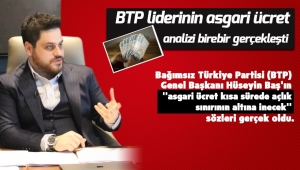 Bağımsız Türkiye Partisi (BTP) Genel Başkanı Hüseyin Baş'ın ''asgari ücret kısa sürede açlık sınırının altına inecek'' sözleri gerçek oldu.