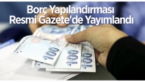 Borç yapılandırması Resmi Gazete'de yayımlandı