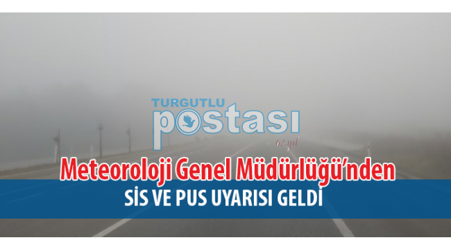 Bölgemizde Sis ve Pus Hadiselerinin 5 Gün Etkili Olması Bekleniyor!