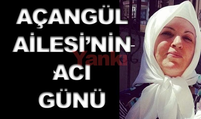 Açangül Ailesinin acı günü