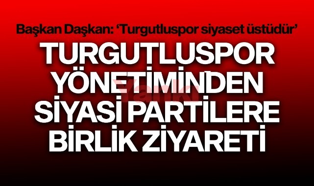 Turgutluspor yönetiminden siyasi partilere birlik beraberlik ziyareti