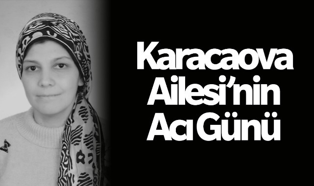 Karacaova Ailesinin Acı Günü