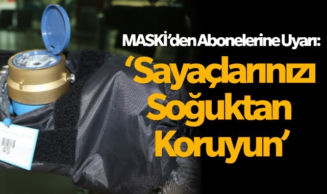 Basın Bülteni: MASKİden Abonelerine Uyarı: