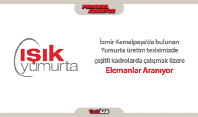 Işık Yumurtada çalışmak üzere personeller aranıyor