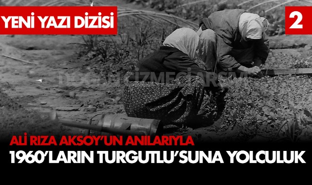 Ali Rıza Aksoyun Anılarıyla 1960ların Turgutlusuna Yolculuk (2)