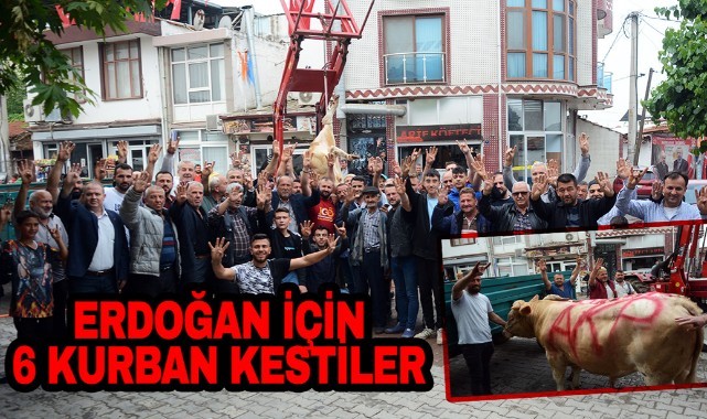 Cumhurbaşkanı Erdoğan için 6 kurban kestiler