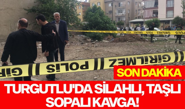 Turgutluda silahlı, taşlı, sopalı kavga!