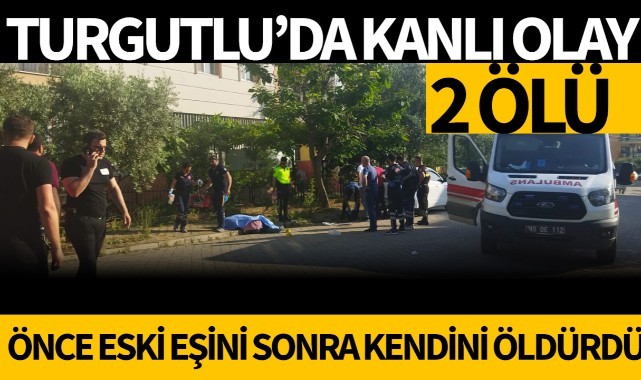 Turgutluda kanlı olay 2 ölü
