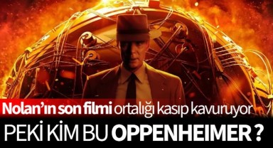 Nolanın son filmi ortalığı kasıp kavuruyor, peki kim bu Oppenheimer?