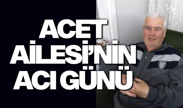 Acet Ailesinin Acı Günü