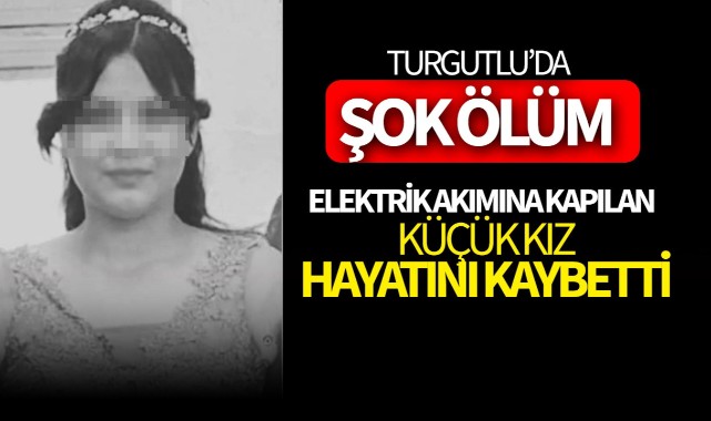 Turgutluda şok ölüm! 14 yaşındaki kız hayatını kaybetti