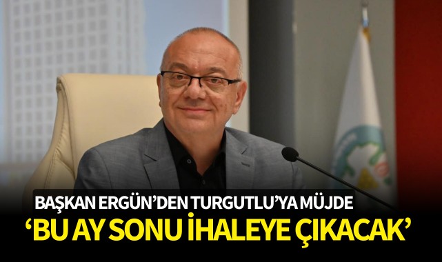 Başkan Ergünden Turgutluya müjde