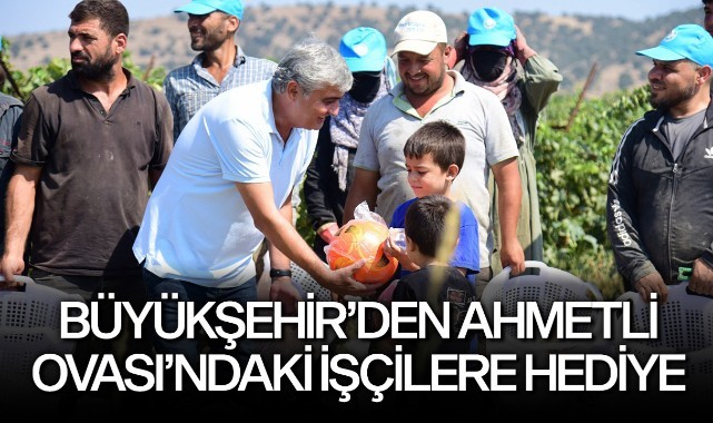Büyükşehirden Ahmetli Ovasındaki İşçilere Hediye