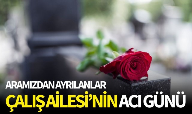Çalış Ailesinin Acı Günü