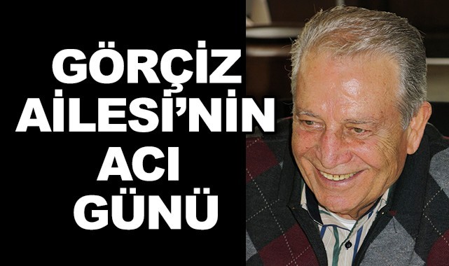 Görçiz Ailesinin acı günü