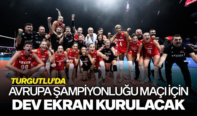 Turgutluda Avrupa şampiyonluğu maçı için dev ekran kurulacak