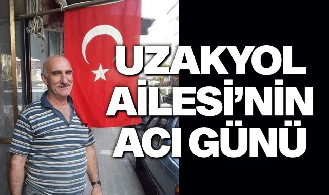 Uzakyol Ailesinin acı günü