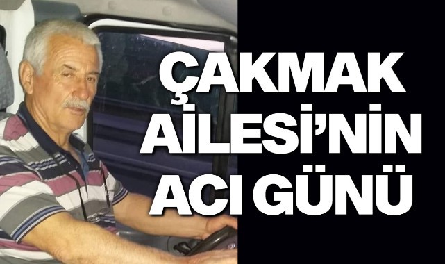 Çakmak Ailesinin Acı Günü