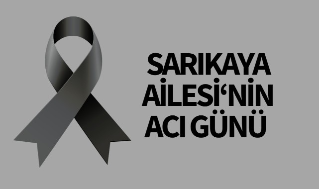 Sarıkaya Ailesinin acı günü