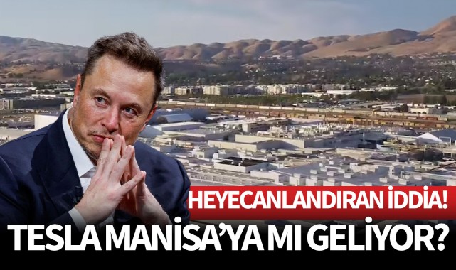 Tesla Manisaya mı geliyor?
