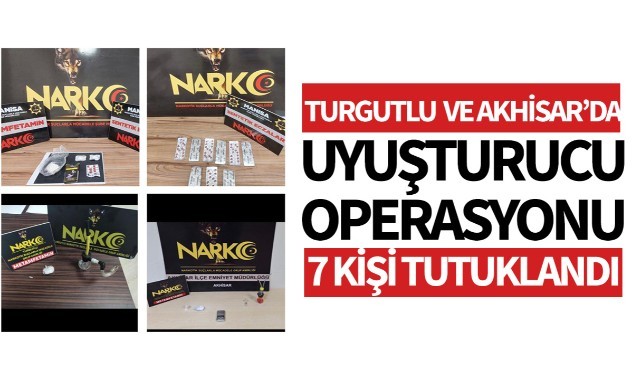 Turgutlu ve Akhisar’da uyuşturucu operasyonu: 7 şüpheli tutuklandı