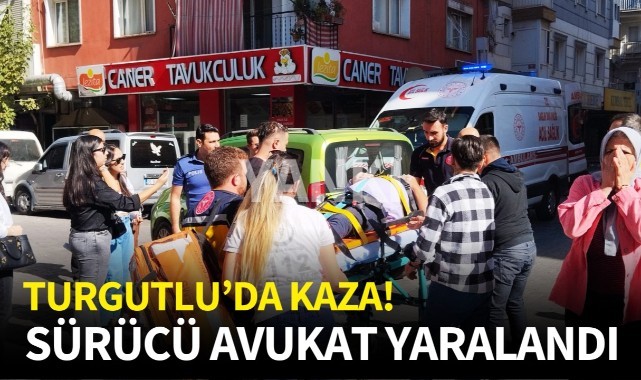 Turgutlu’da kaza: Avukat yaralandı