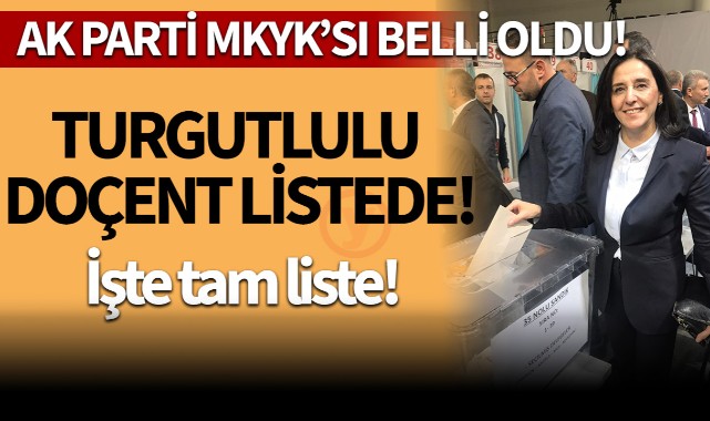 Turgutlulu isim AK Parti MKYK listesinde!