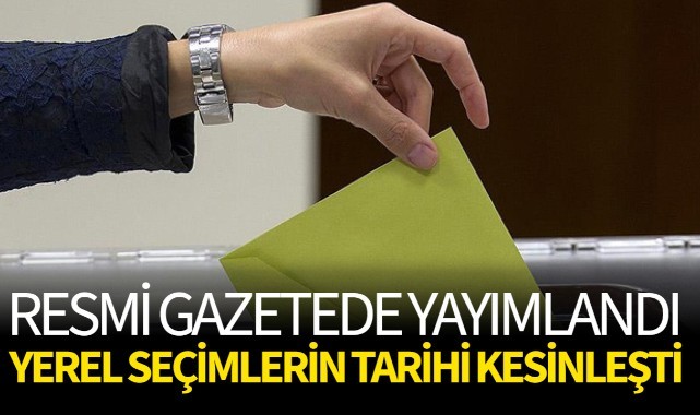 Yerel seçimlerin tarihi kesinleşti