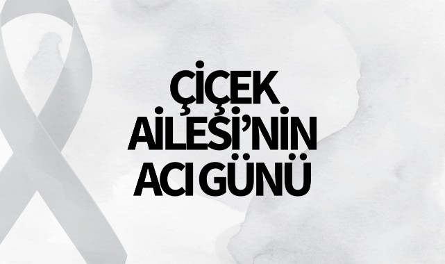 Çiçek Ailesinin Acı Günü