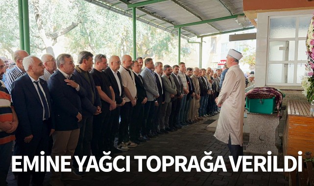 Emine Yağcı toprağa verildi
