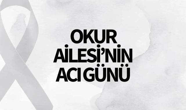 Okur Ailesi’nin Acı Günü