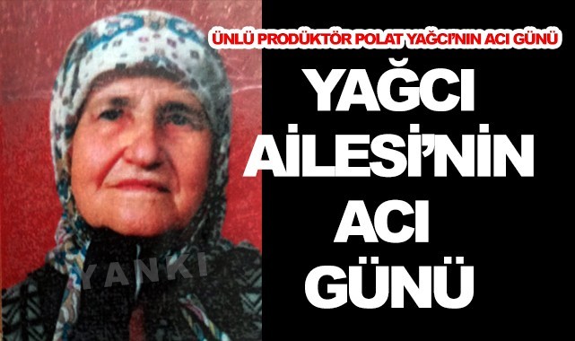 Ünlü prodüktör Polat Yağcının acı günü