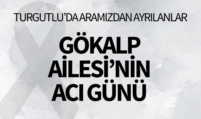 Gökalp Ailesinin Acı Günü