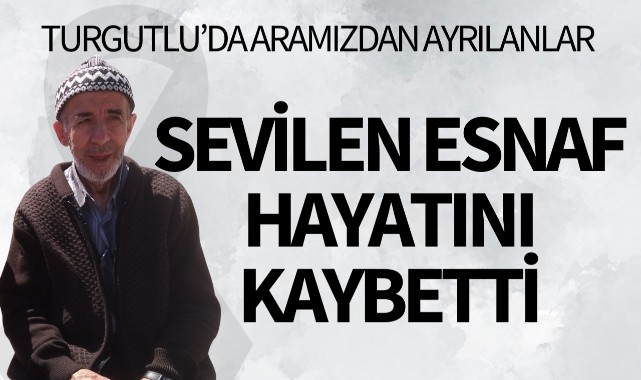 Sevilen esnaf hayatını kaybetti