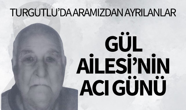 Gül Ailesi’nin Acı Günü