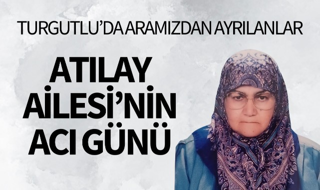 Atılay Ailesinin Acı Günü