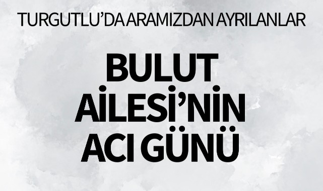 Bulut Ailesinin Acı Günü