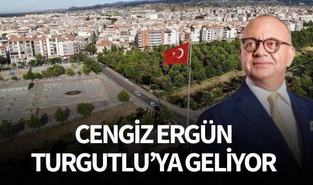 Cengiz Ergün Turgutlu’ya geliyor