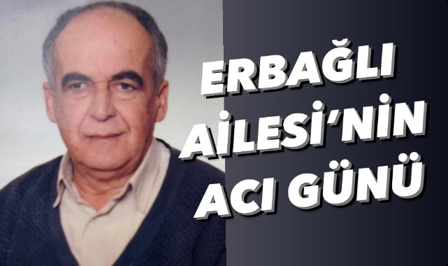 Erbağlı Ailesi’nin Acı Günü