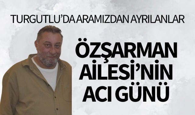 Özşarman Ailesinin acı günü