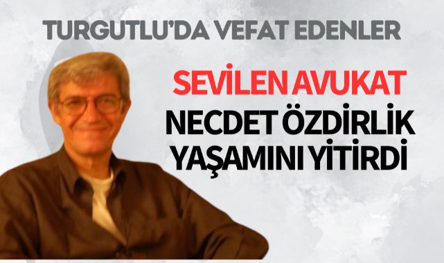 Tanınmış avukat Necdet Özdirlik yaşamını yitirdi
