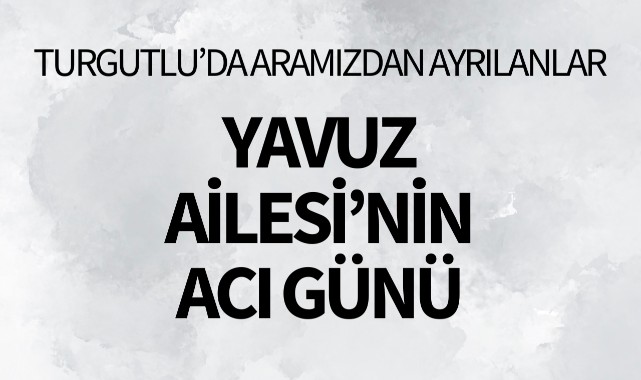 Yavuz Ailesinin Acı Günü